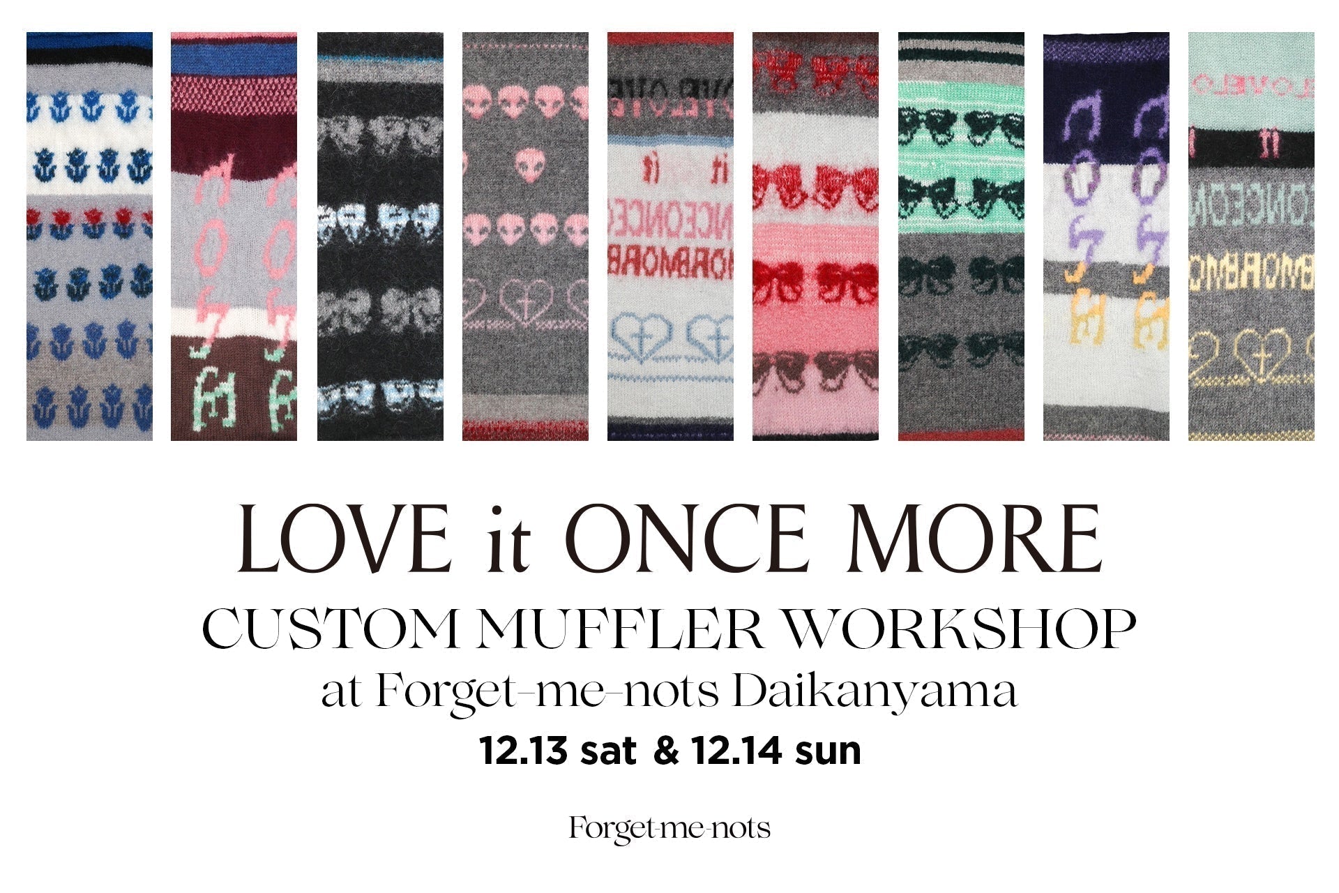 LOVE it ONCE MORE CUSTOM MUFFLER WORKSHOP at Forget-me-nots Daikanyama